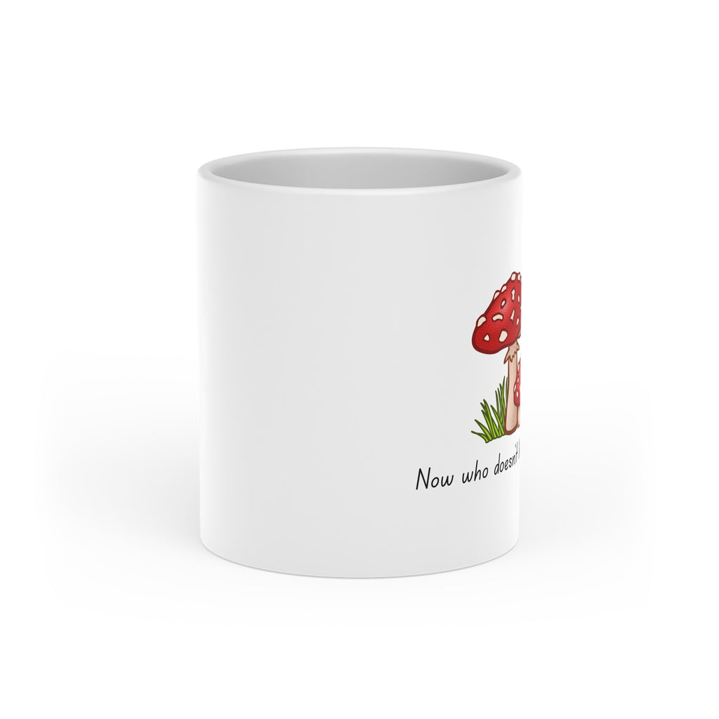 Mushroom Love Mug — Cute Toadstool Illustration with "Now who asked you?"