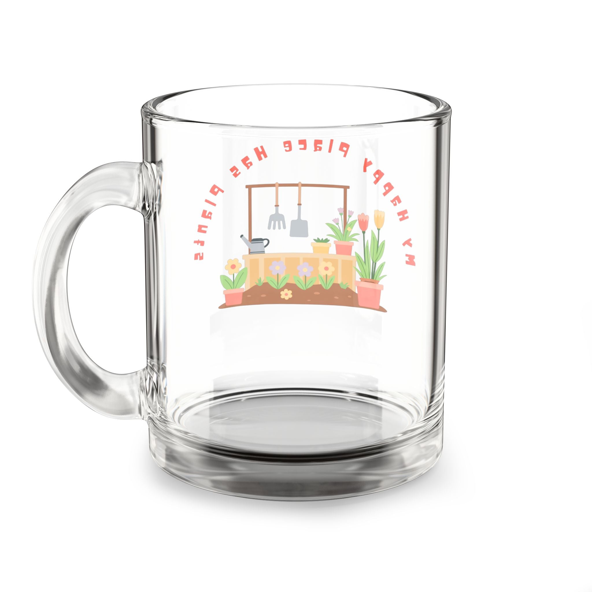 Glass Mug — "My Happy Place Has Plants" 10oz Clear Coffee Cup for Plant Lovers