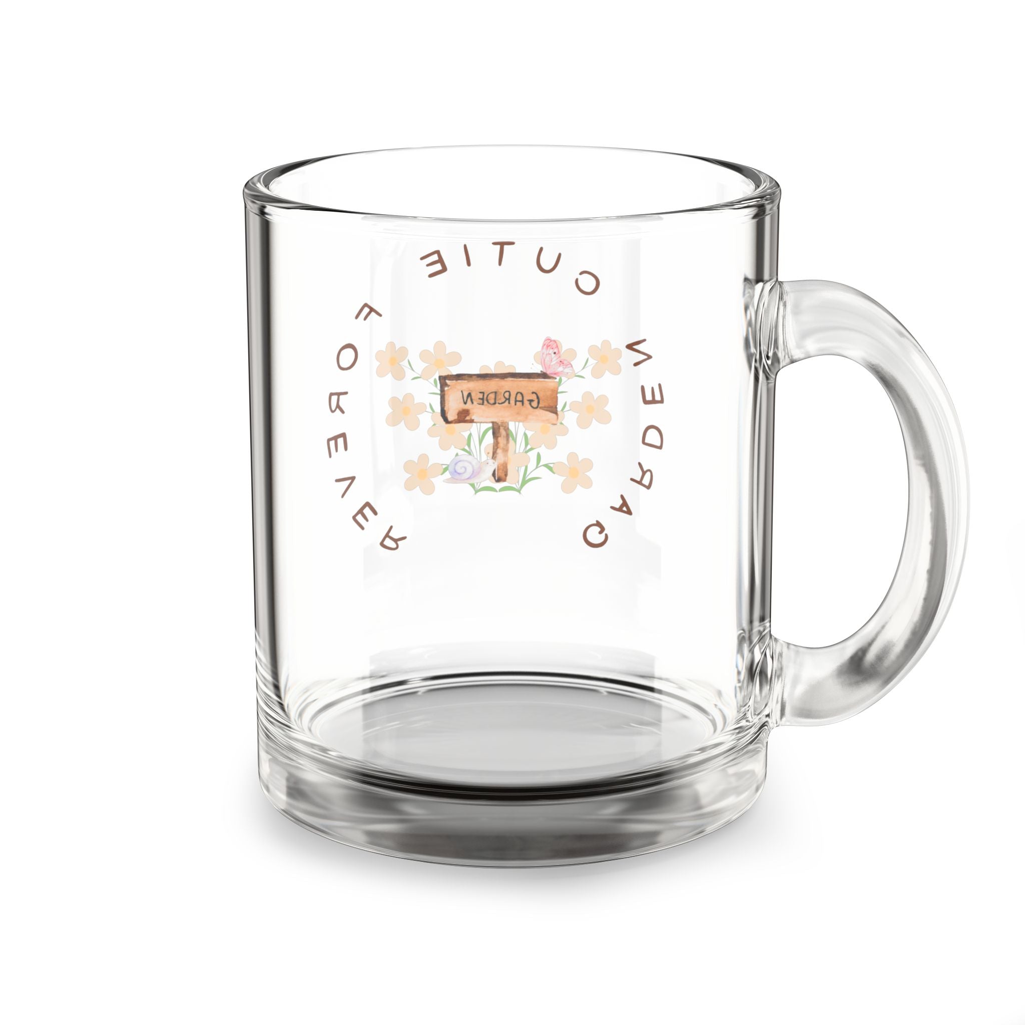 Glass Mug — "Garden Cutie Forever" 10oz Clear Coffee Tea Cup